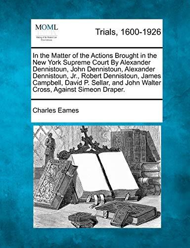 In the Matter of the Actions Brought in the New York Supreme Court by Alexander Dennistoun, John Dennistoun, Alexander Dennistoun, Jr., Robert ... and John Walter Cross, Against Simeon Draper.