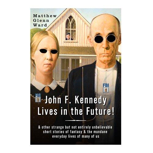 John F. Kennedy Lives in the Future!