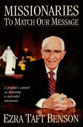 Missionaries to Match our Message: A Prophet's Counsel on Becoming a Meaningful Missionary