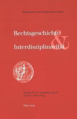 Rechtsgeschichte und Interdisziplinarität: Festschrift für Clausdieter Schott zum 65. Geburtstag