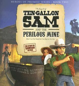 The Legend of Ten-Gallon Sam and The Perilous Mine