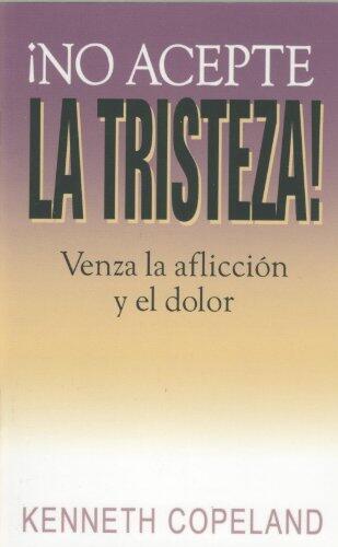 No Acepte la Tristeza