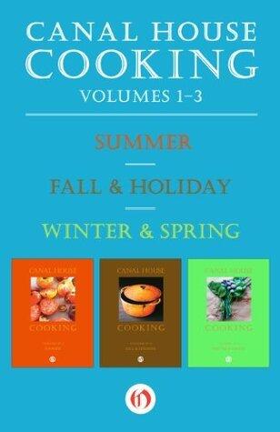Canal House Cooking (Volumes 1-3): Summer, Fall & Holiday, and Winter & Spring