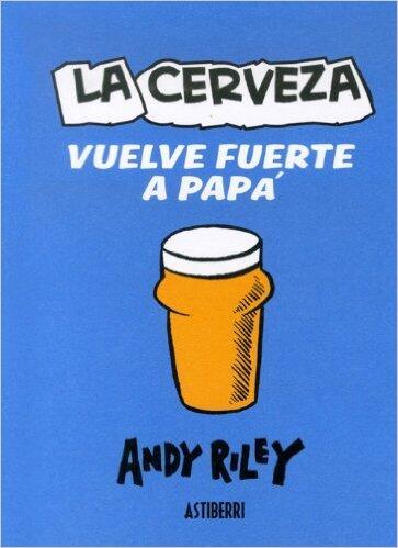 La cerveza vuelve fuerte a papá