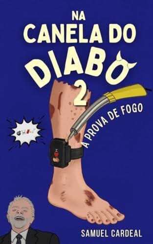 Na Canela do Diabo: A Prova de Fogo (O Brasil não é para amadores)