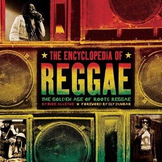 The Encyclopedia of Reggae: The Golden Age of Roots Reggae