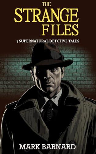 The Strange Files: 3 Supernatural Detective Tales