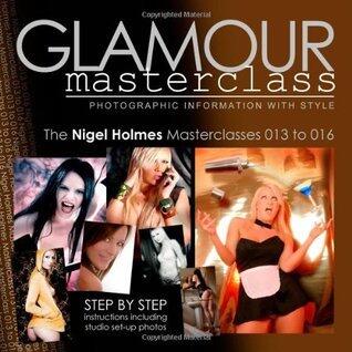 Glamour Masterclasses: Photographic Information with Style - Masterclasses 013 to 016