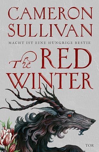 The Red Winter: Macht ist eine hungrige Bestie | Poetisch, blutig, romantisch - Die Dark-Fantasy-Sensation des Jahres