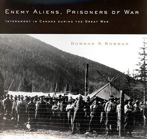 Enemy Aliens, Prisoners of War: Internment in Canada during the Great War
