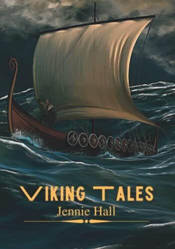 Viking Tales: The 1902 classic adventure novel by Jennie Hall