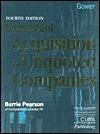 Successful Acquisition of Unquoted Companies: A Practical Guide