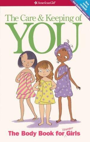 The Care and Keeping of You: The Body Book for Younger Girls