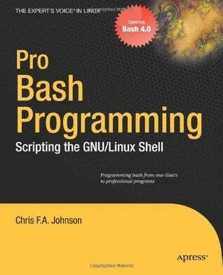Pro Bash Programming: Scripting the Linux Shell