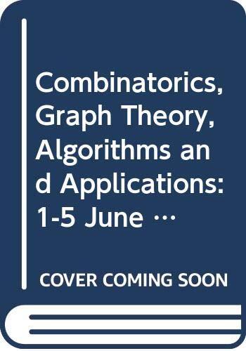 COMBINATORICS, GRAPH THEORY, ALGORITHMS AND APPLICATIONS