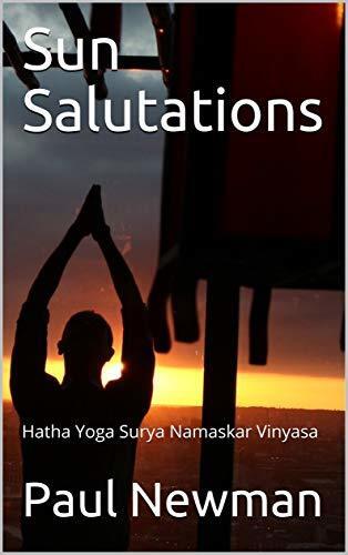 Sun Salutations: Hatha Yoga Surya Namaskar Vinyasa