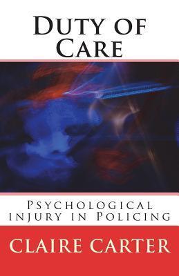 Duty of Care: Occupational Stress, Psychological injury & PTSD in the Police Service