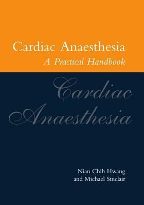 Cardiac Anaesthesia: A Practical Handbook