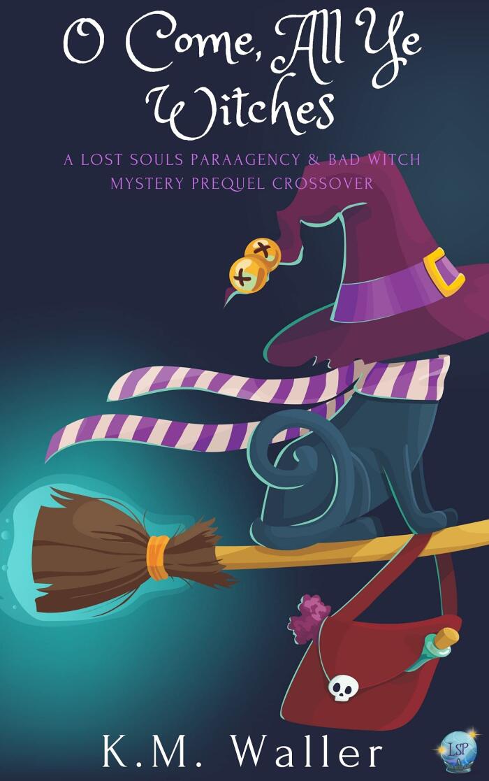 O Come, All Ye Witches: A Lost Souls ParaAgency and Bad Witch Crossover
