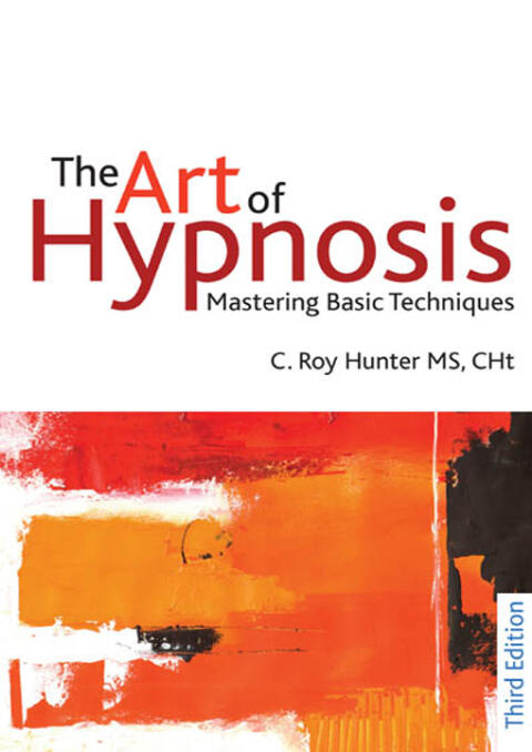 The Art of Hypnosis (Mastering Basic Techniques)