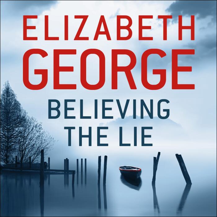 Believing the Lie: An Inspector Lynley Novel, Book 17