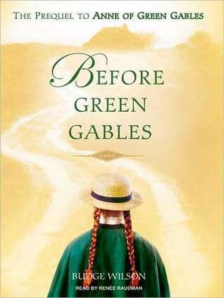 Before Green Gables: The Prequel To Anne Of Green Gables