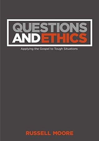 Questions and Ethics: Applying the Gospel to Tough Situations