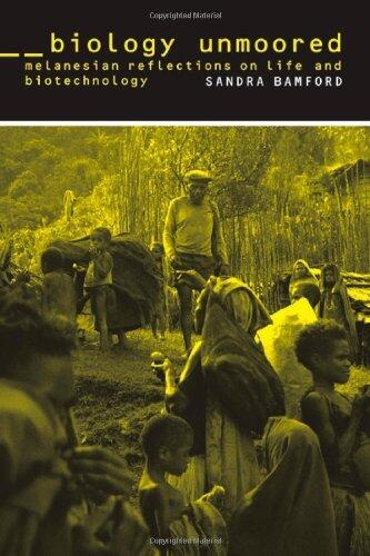 Biology Unmoored: Melanesian Reflections on Life and Biotechnology