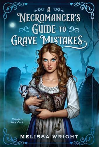 A Necromancer's Guide to Grave Mistakes