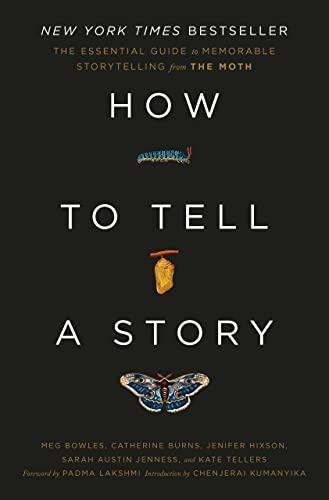 How to Tell a Story: The Essential Guide to Memorable Storytelling from The Moth