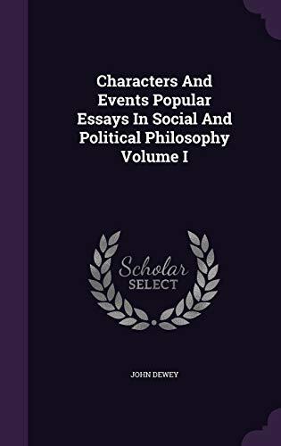Characters And Events Popular Essays In Social And Political Philosophy Volume I