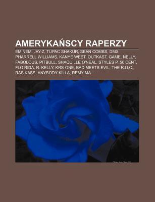 Ameryka Scy Raperzy: Eminem, Jay-Z, Tupac Shakur, Sean Combs, DMX, Pharrell Williams, Kanye West, Outkast, Game, Nelly, Fabolous, Pitbull