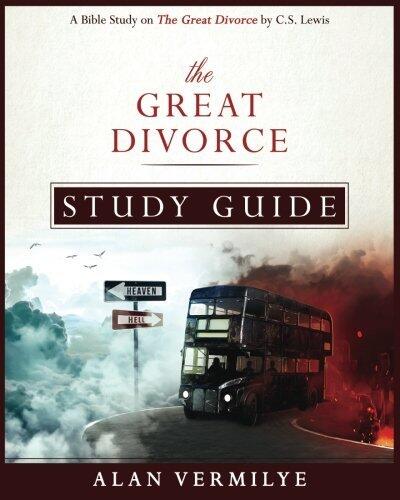 The Great Divorce Study Guide: A Bible Study on the C.S. Lewis Book The Great Divorce