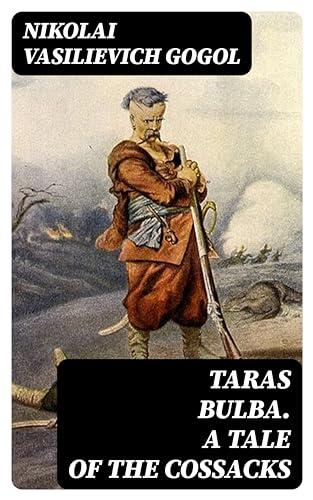 Taras Bulba. A Tale of the Cossacks