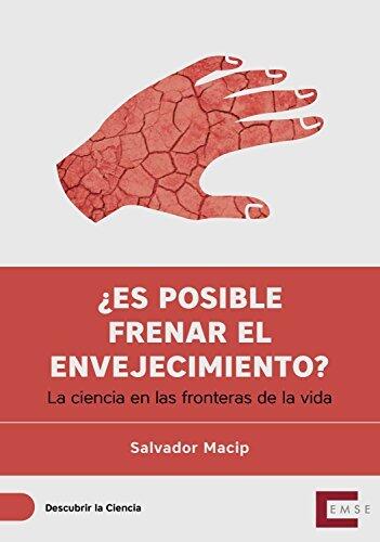 ¿Es posible frenar el envejecimiento?: La ciencia en las fronteras de la vida (Descubrir la ciencia nº 16)