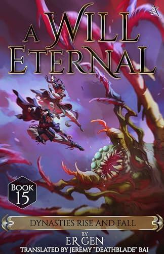 Dynasties Rise and Fall: A Will Eternal, Book 15