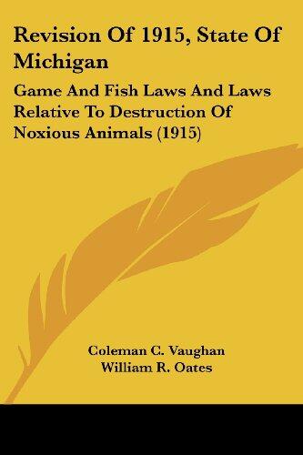 Revision of 1915, State of Michigan: Game and Fish Laws and Laws Relative to Destruction of Noxious Animals