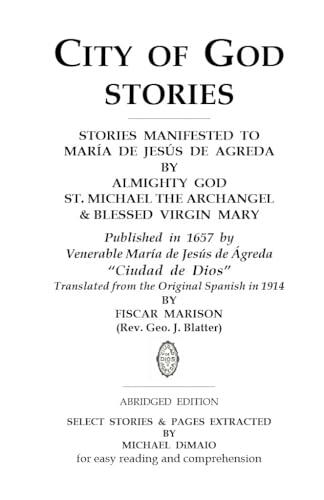 CITY OF GOD STORIES : MANIFESTED TO MARÍA de JESÚS de AGREDA BY ALMIGHTY GOD, ST. MICHAEL THE ARCHANGEL & BLESSED VIRGIN MARY