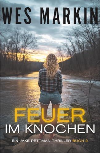 Feuer Im Knochen: Ein Jake Pettman Thriller, Buch 2