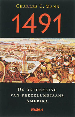 1491: De ontdekking van precolumbiaans Amerika