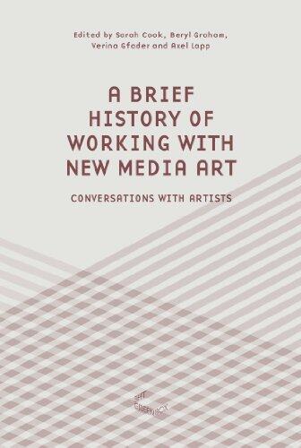 A Brief History of Working with New Media Art: Inteviews with Artists