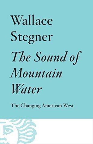 The Sound of Mountain Water: The Changing American West