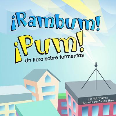 ¡Rambum! ¡Pum!: Un libro sobre tormentas (Ciencia asombrosa: El tiempo) (Spanish Edition)