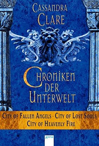 Chroniken der Unterwelt : City of Fallen Angels City of Lost Souls City of Heavenly Fire