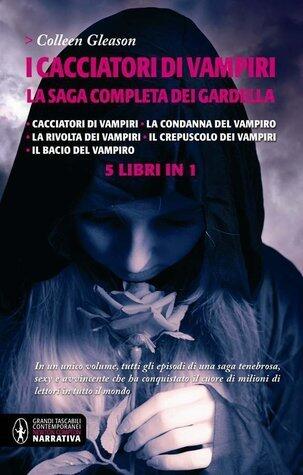 I cacciatori di vampiri: La saga completa dei Gardella