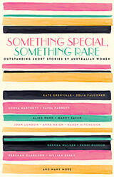 Something Special, Something Rare: Outstanding Short Stories by Australian Women