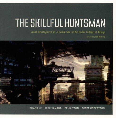 The Skillful Huntsman: Visual Development of a Grimm Tale at Art Center College of Design by Khang Le