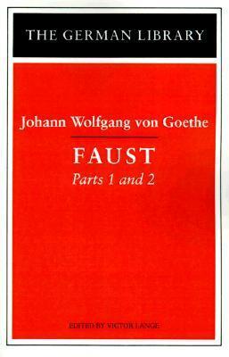 Faust: Johann Wolfgang von Goethe: Parts 1 and 2