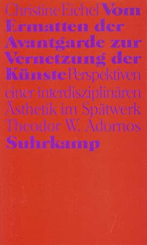 Vom Ermatten der Avantgarde zur Vernetzung der Künste: Perspektiven einer interdisziplinären Ästhetik im Spätwerk Theodor W. Adornos