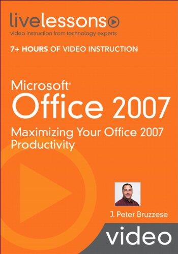 Microsoft Office 2007: Maximizing Your Office 2007 Productivity